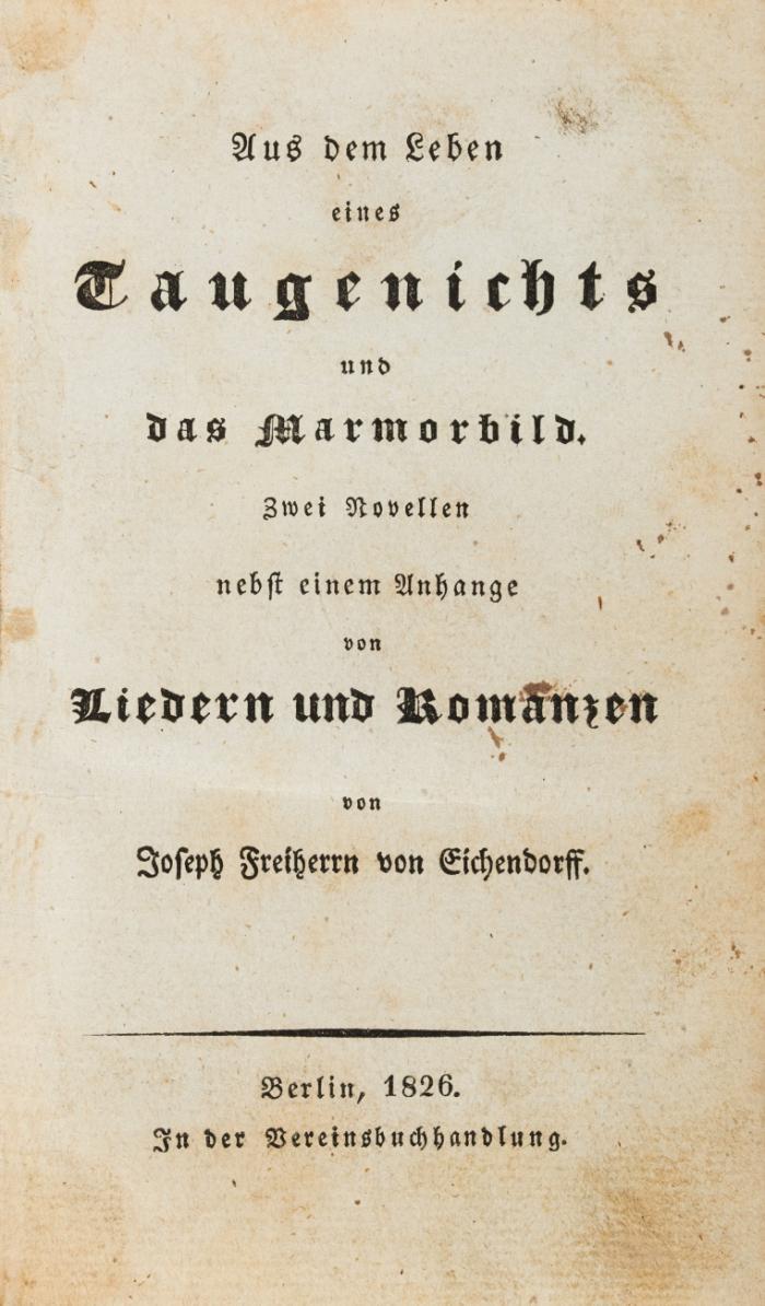 Aus dem Leben eines Taugenichts und das Marmorbild. Zwei Novellen nebst einem Anhange von Liedern und Romanzen