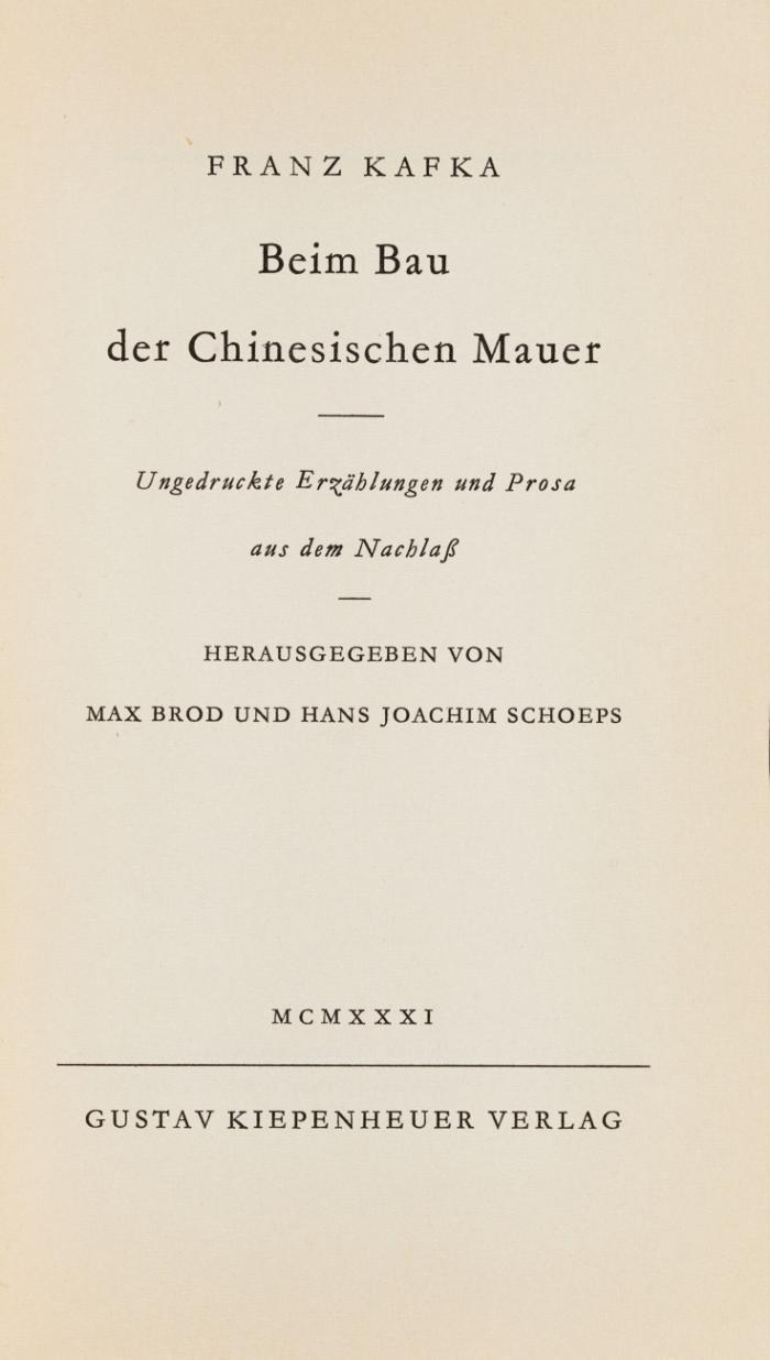 Beim Bau der Chinesischen Mauer. Ungedruckte Erzählungen und Prosa aus dem Nachlaß. Herausgegeben von Max Brod und Hans Joachim Schoeps.
