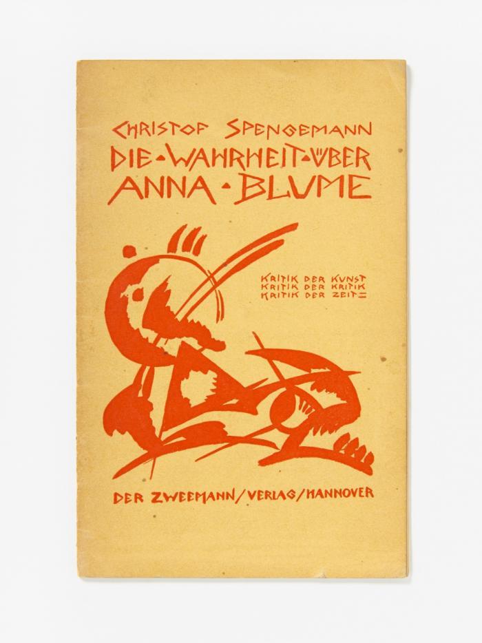 Die Wahrheit über Anna Blume. Kritik der Kunst. Kritik der Kritik. Kritik der Zeit.
