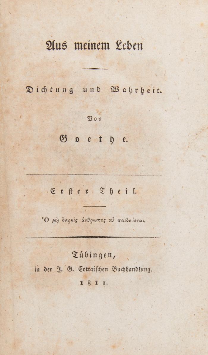 Aus meinem Leben. Dichtung und Wahrheit. (2. Abt., 1. u. 2. Tl.: Auch ich in Arcadien! / 2. Abt. 5. Tl. Auch ich in der Champagne!). 6 Bde. (Tle. 1-3 u. 2. Abt. Tle. 1, 2 u. 5 = alles Erschienene).