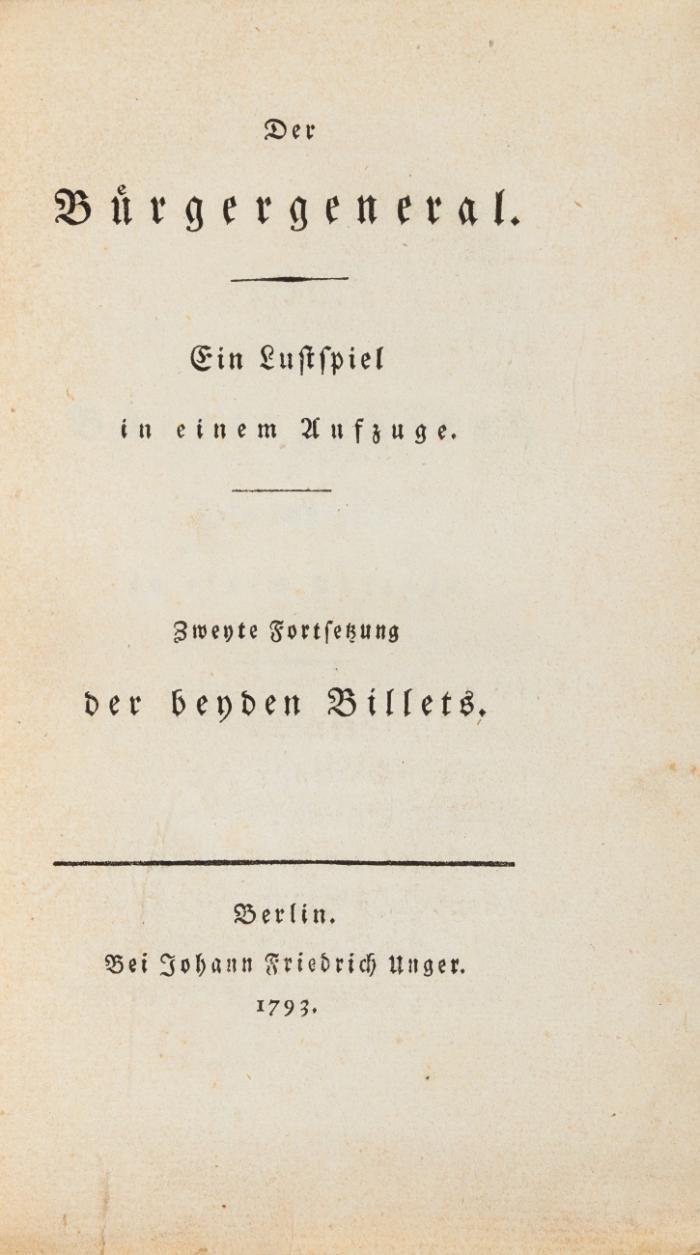 Der Bürgergeneral. Ein Lustspiel in einem Aufzuge. Zweyte Fortsetzung der beyden Billets.