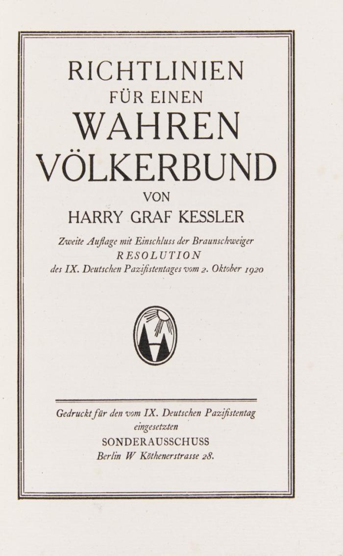 Richtlinien für einen wahren Völkerbund. Zweite Auflage mit Einschluss der Braunschweiger Resolution des IX. Deutschen Pazifistentages vom 2. Oktober 1920.