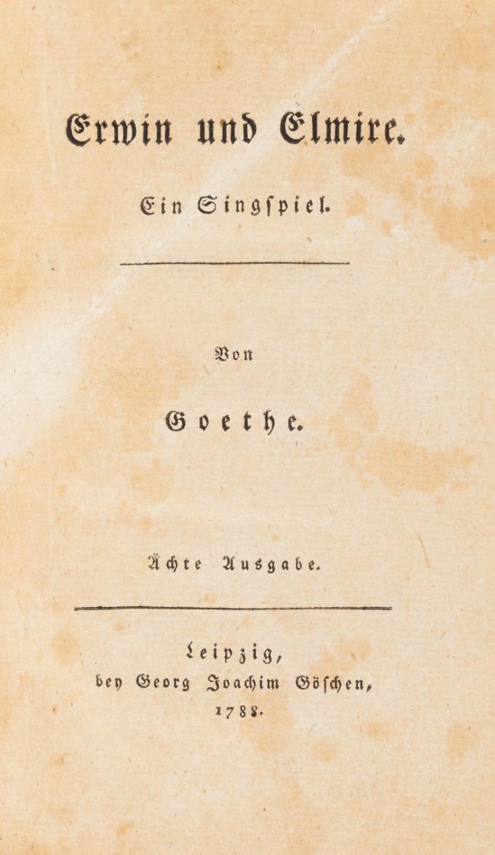 Erwin und Elmire. Ein Singspiel. Ächte Ausgabe.