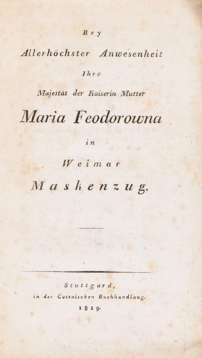 Bey Allerhöchster Anwesenheit Ihro Majestät der Kaiserin Mutter Maria Feodorowna in Weimar Maskenzug.