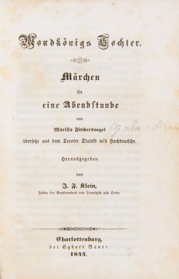 Mondkönigs Tochter. Märchen für eine Abendstunde von Marilla Fitchersvogel übersetzt aus dem Tyroler Dialekt in's Hochdeutsche. Hrsg. von J.. F. Klein, Faktor der Buchdruckerei Trowitzsch und Sohn. Vorgebunden: Conscience, Heinrich: Flämisches Stilleben, in drei kleinen Erzählungen. Aus dem Flämischen übersetzt von Melchior Diepenbrock. 2. Aufl.  Regensburg: F. Pustet 1845. Mit Hz.-Front. zahlr. Textholzschnitten. XIV, SS. (15)- 106, 1 Bl., 84, 39 SS.
