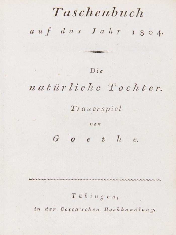 Taschenbuch auf das Jahr 1804. Die natürliche Tochter. Trauerspiel.