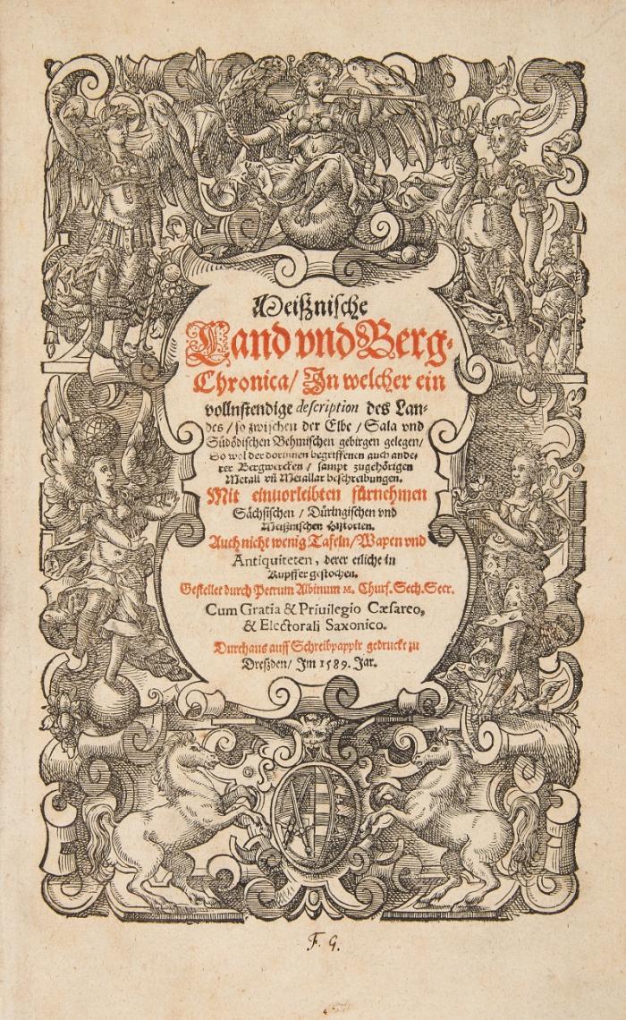 Meisznische Land und Berg-Chronica, in welcher ein vollnstendige description des Landes, so zwischen der Elbe, Sala und südödischen Behmischen gebirgen gelegen, so wol der dorinnen begriffenen [...] Bergwercken, sampt zugehörigen Metall un[d] Metallar beschreibungen. 2 Tle. in 1 Band.