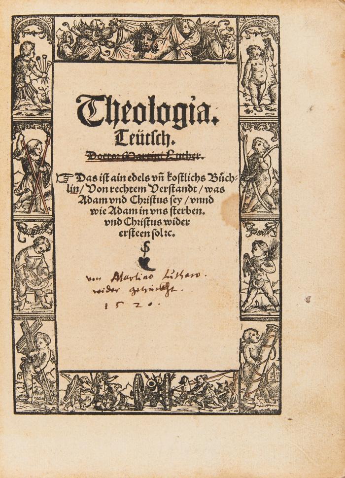 Theologia Teütsch. Das ist ain edels vñ kostlichs Buechlin/ Von rechtem Verstandt/ was Adam vnd Christus sey/ vnnd wie Adam in vns sterben. vnd Christus wider ersteen sol [et]c.
