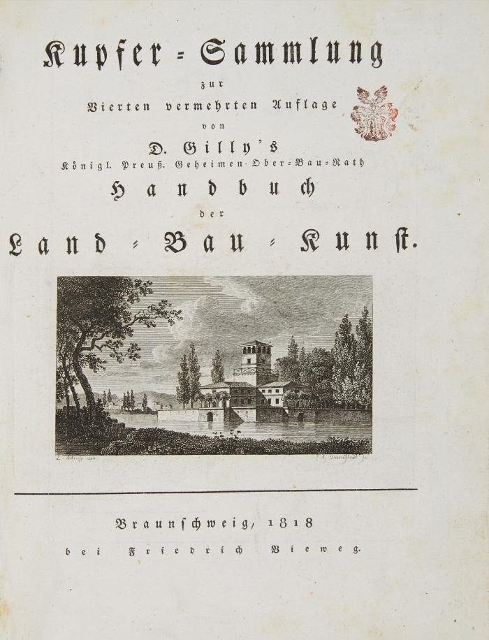 Handbuch der Land-Bau-Kunst vorzüglich in Rücksicht auf die Konstruktion der Wohn- und Wirthschaftsgebäude für angehende Kameral-Baumeister und Oekonomen. Vierte mit einem Anhange über die Erfindung, Konstruktion und Vortheile der Bohlen-Dächer vermehrte Auflage. 2 Text- und 1 Tafelband in 3 Bdn. Angebunden: Kupfer-Sammlung zu D. Gilly's Handbuch der Land-Bau-Kunst.