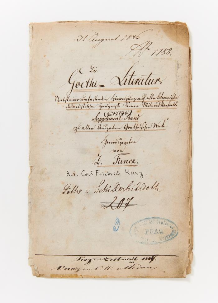 Die Goethe=Literatur. Nebst einer umfassenden Hinweisung auf alle literarischen und artistischen Zeugnisse Seiner Mit= und Nachwelt (bis 1840). Supplement=Band zu allen Ausgaben Goethe'scher Werke. Handschrift.