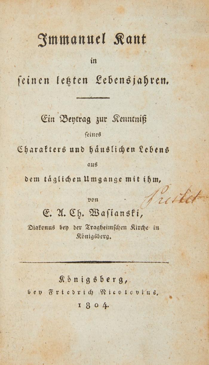 Immanuel Kant in seinen letzten Lebensjahren. Ein Beytrag zur Kenntniß seines Charakters und häuslichen Lebens aus dem täglichen Umgange mit ihm.