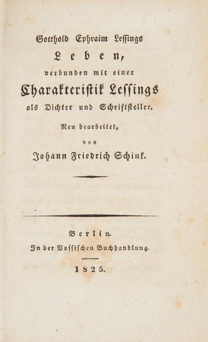Gotthold Ephraim Lessings Leben, verbunden mit einer Charakteristik Lessings als Dichter und Schriftsteller.