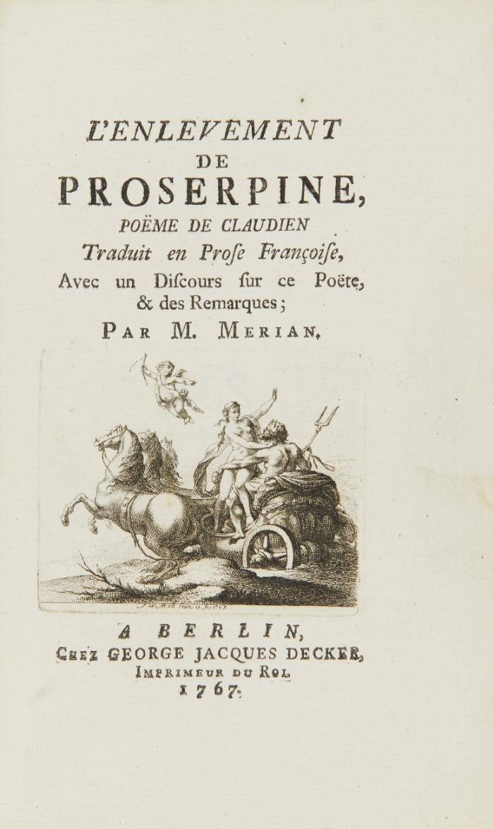 L'enlevement de Proserpine. Traduit en Prose françoise. Avec un Discours ... par [J. B.] Merian.