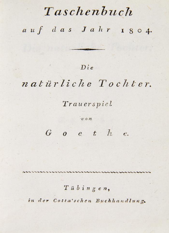 Taschenbuch auf das Jahr 1804. Die natürliche Tochter. Trauerspiel.