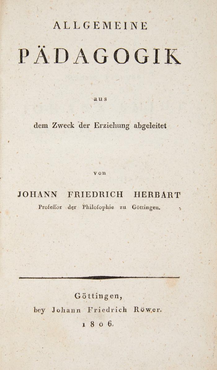 Allgemeine Pädagogik aus dem Zweck der Erziehung abgeleitet.