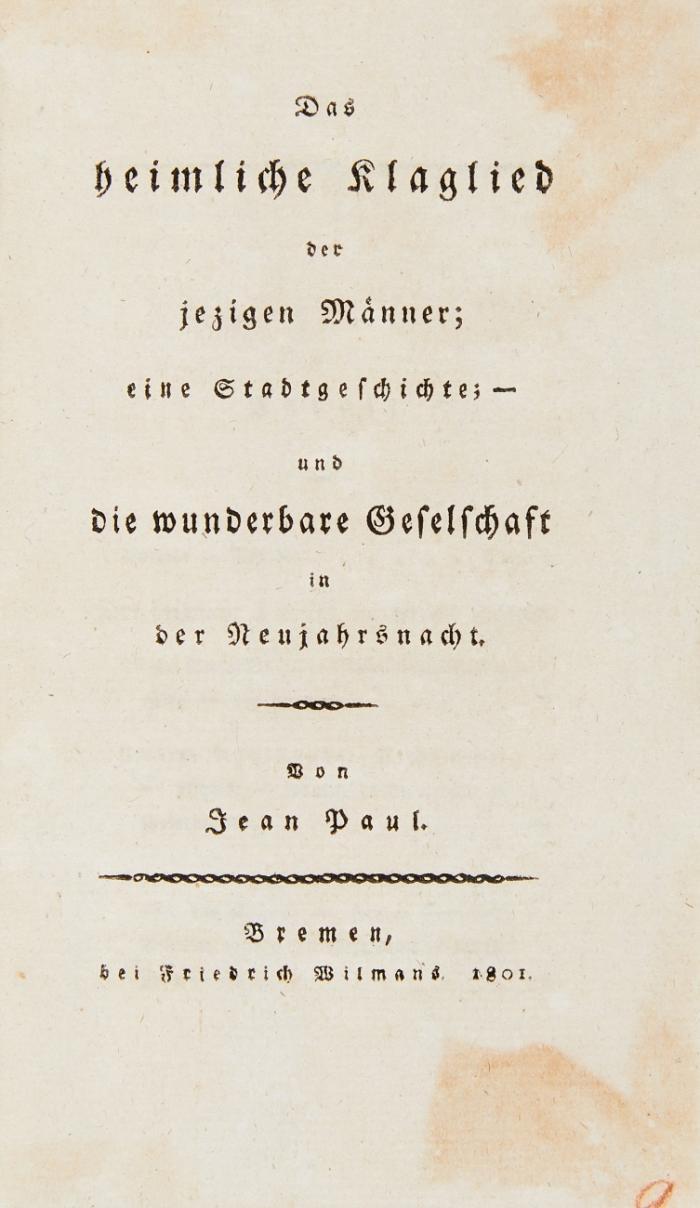 Das heimliche Klagelied der jetzigen Männer; eine Stadtgeschichte; - und die wunderbare Gesellschaft in der Neujahrsnacht.