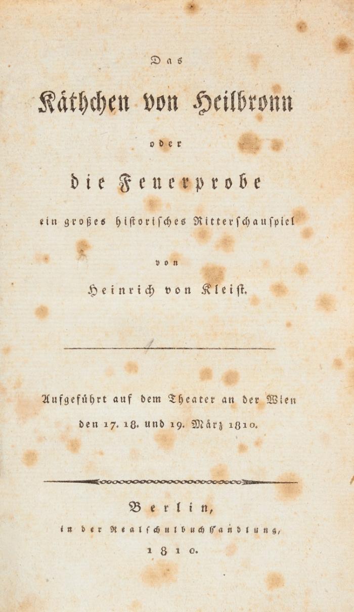 Das Käthchen von Heilbronn oder die Feuerprobe, ein großes historisches Ritterschauspiel. Aufgeführt auf dem Theater an der Wien den 17. 18. und 19. März 1810.