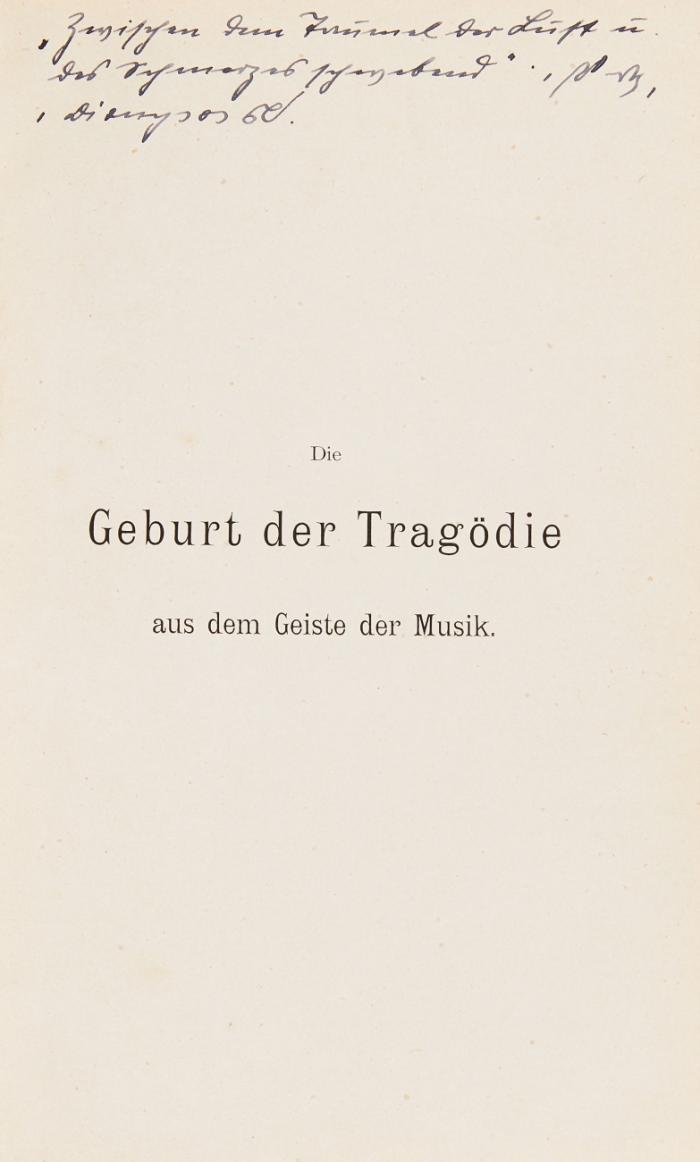 [Die Geburt der Tragödie aus dem Geiste der Musik.]
