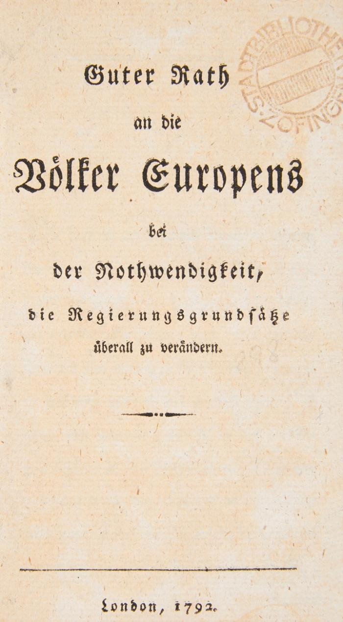 Guter Rath an die Völker Europens bei der Nothwendigkeit, die Regierungsgrundsätze überall zu verändern. (Aus dem Englischen übers. von Johann Anton Fahrenkrüger).