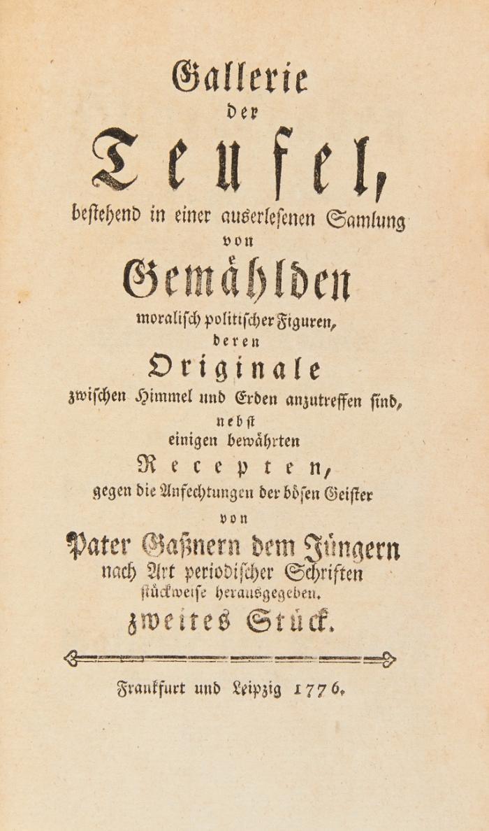 Gallerie der Teufel, bestehend in einer auserlesenen Sammlung von Gemählden moralisch politischer Figuren ... nebst einigen bewährten Recepten, gegen die Anfechtungen der bösen Geister. 5 Tle. in 2 Bden.