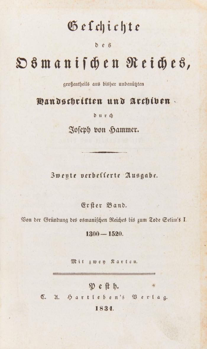 Geschichte des Osmanischen Reiches, großentheils aus bisher unbenützten Handschriften und Archiven. Zweyte verbesserte Ausgabe. 4 Bde.