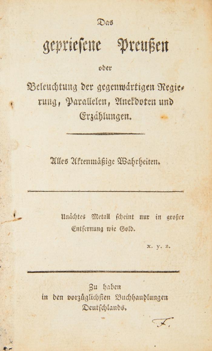 Das gepriesene Preußen oder Beleuchtung der gegenwärtigen Regierung, Parallelen, Anekdoten und Erzählungen. Alles Aktenmäßige Wahrheiten.