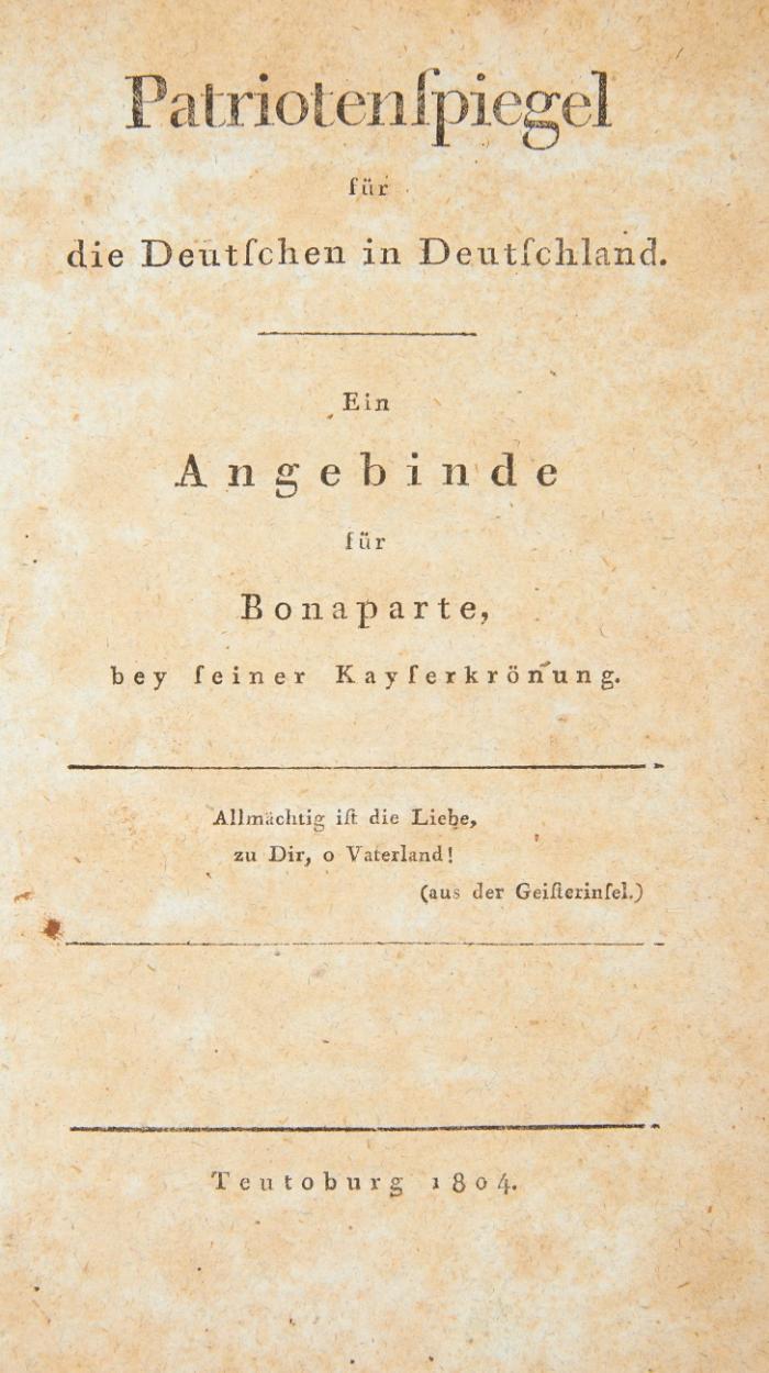 Patriotenspiegel für die Deutschen in Deutschland. Ein Angebinde für Bonaparte, bey seiner Kayserkrönung.