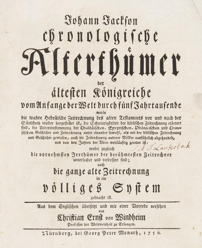Chronologische Alterthümer der ältesten Königreiche vom Anfange der Welt durch fünf Jahrtausende ... wobei zugleich die vornehmsten Irrthümer der berühmtesten Zeitrechner untersuchet und verbessert sind; auch die ganze alte Zeitrechnung in ein völliges System gebracht ist. Aus dem Englischen und mit einer Vorrede von Chr. Ernst v. Windheim.