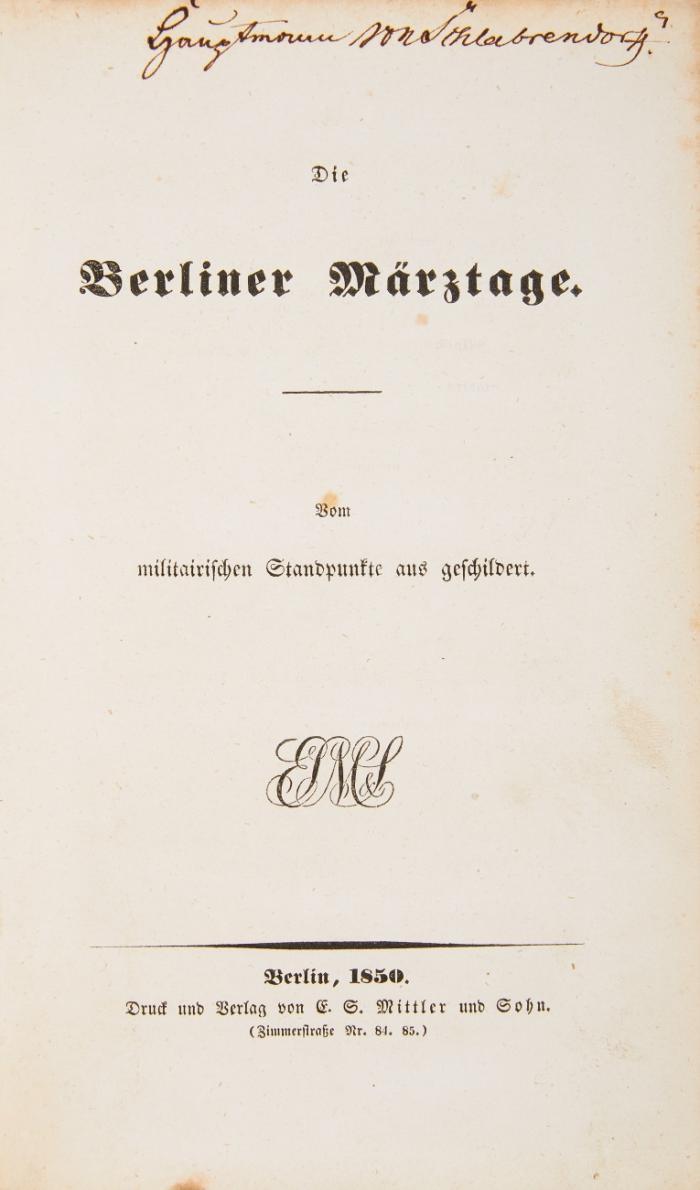 Die Berliner Märztage. Vom militairischen Standpunkte aus geschildert. + Zweitexemplar.
