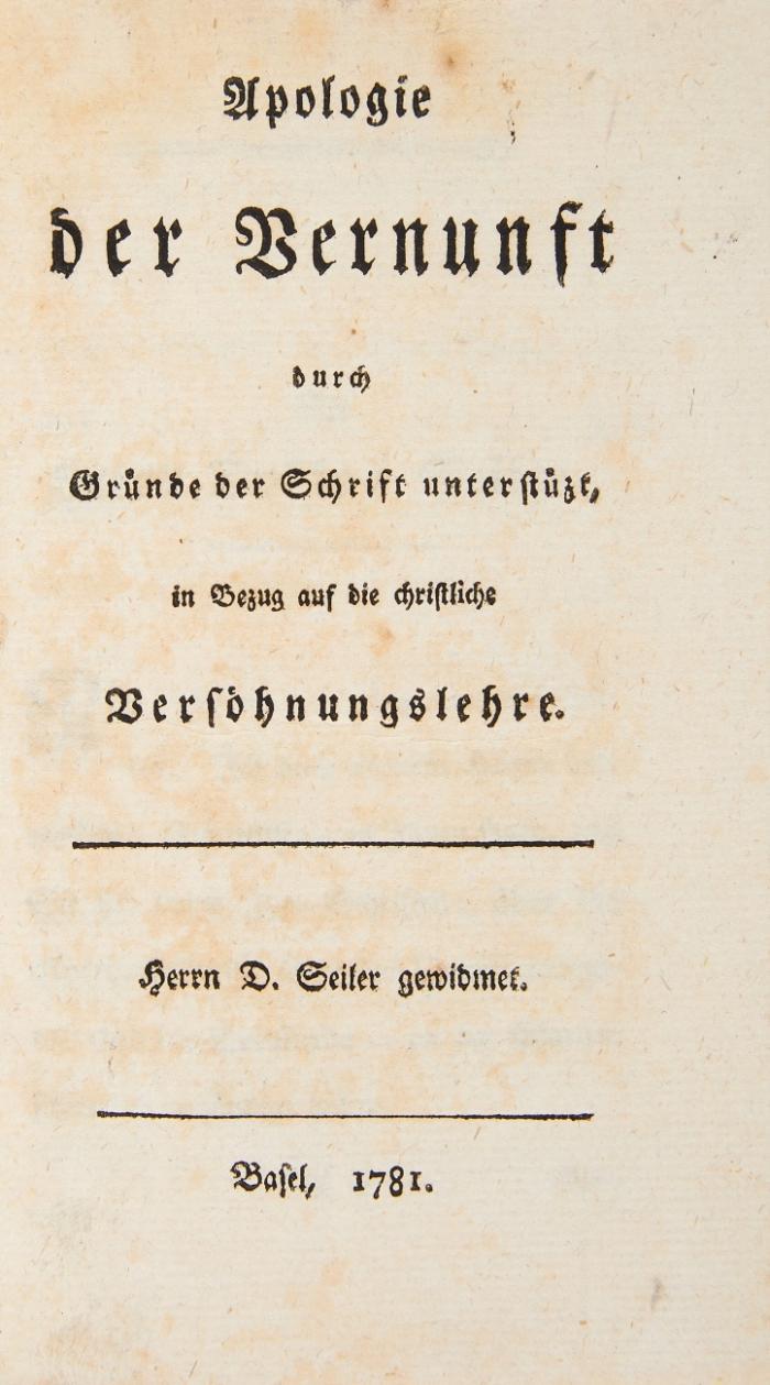 Apologie der Vernunft durch die Gründe der Schrift unterstützt. + 2 Beilagen.