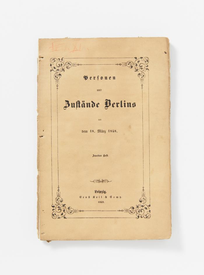 Personen und Zustände Berlins seit dem 18. März 1848. Ein Beitrag zur künftigen Geschichte Preußens. 2 Hefte.
