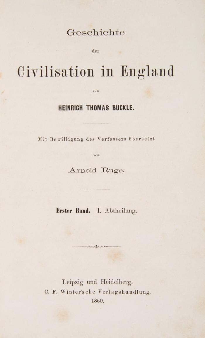 Geschichte der Civilisation in England. Mit Bewilligung des Verfassers übersetzt von Arnold Ruge. 3 Abt. in 2 Bdn.