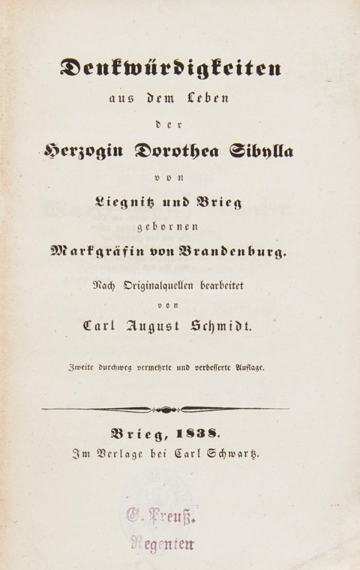 Denkwürdigkeiten aus dem Leben der Herzogin Dorothea Sibylla von Liegnitz und Brieg ... Nach Originalquellen bearbeitet. Zweite vermehrte und verbesserte Auflage.