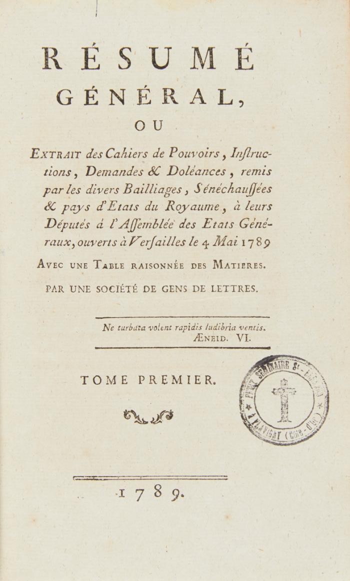 Résumé général, ou extrait des cahiers de pouvoirs, instructions, demandes et doléances, remis par les divers baillages, sénéchaussées et pays d'États du Royaume, à leurs députés à l'assemblée des États-Géneraux, ouverts à Versailles le 4 Mai 1789. 3 Bände.