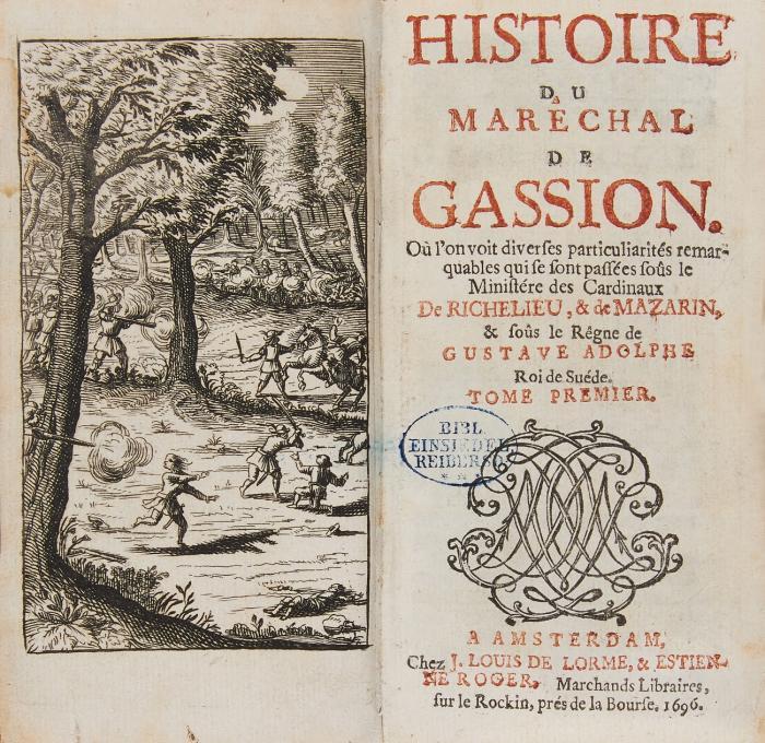 Histoire du Marêchal de Gassion ... soûs le ministére des cardinaux de Richelieu, & de Mazarin, & soûs le rêgne de Gustave Adolphe ... 4 in 1 Bd.