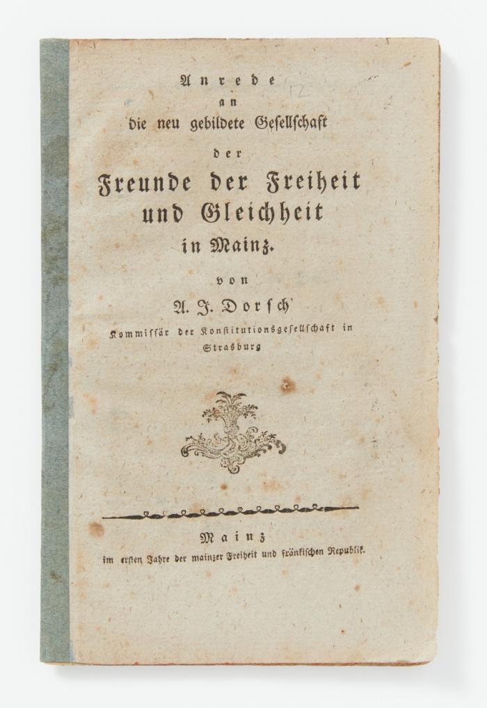 Anrede an die neu gebildete Gesellschaft der Freunde der Freiheit und Gleichheit in Mainz.