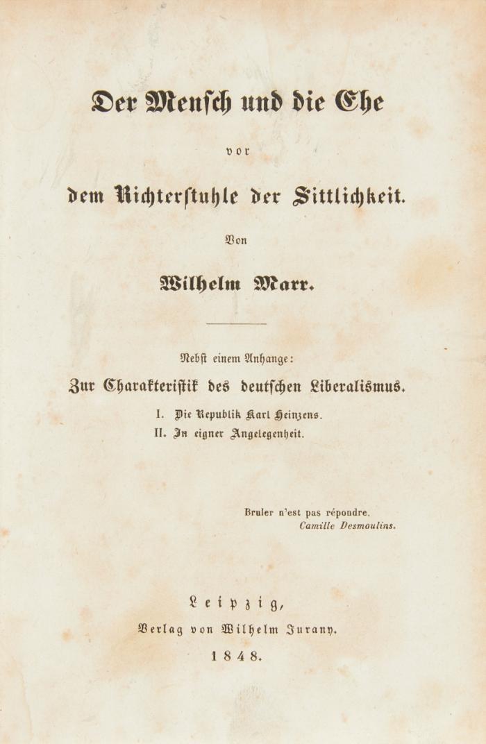 Der Mensch und die Ehe vor dem Richterstuhle der Sittlichkeit. Nebst einem Anhange: Zur Charakteristik des deutschen Liberalismus. I. Die Republik Karl Heinzens. II. In eigner Angelegenheit.