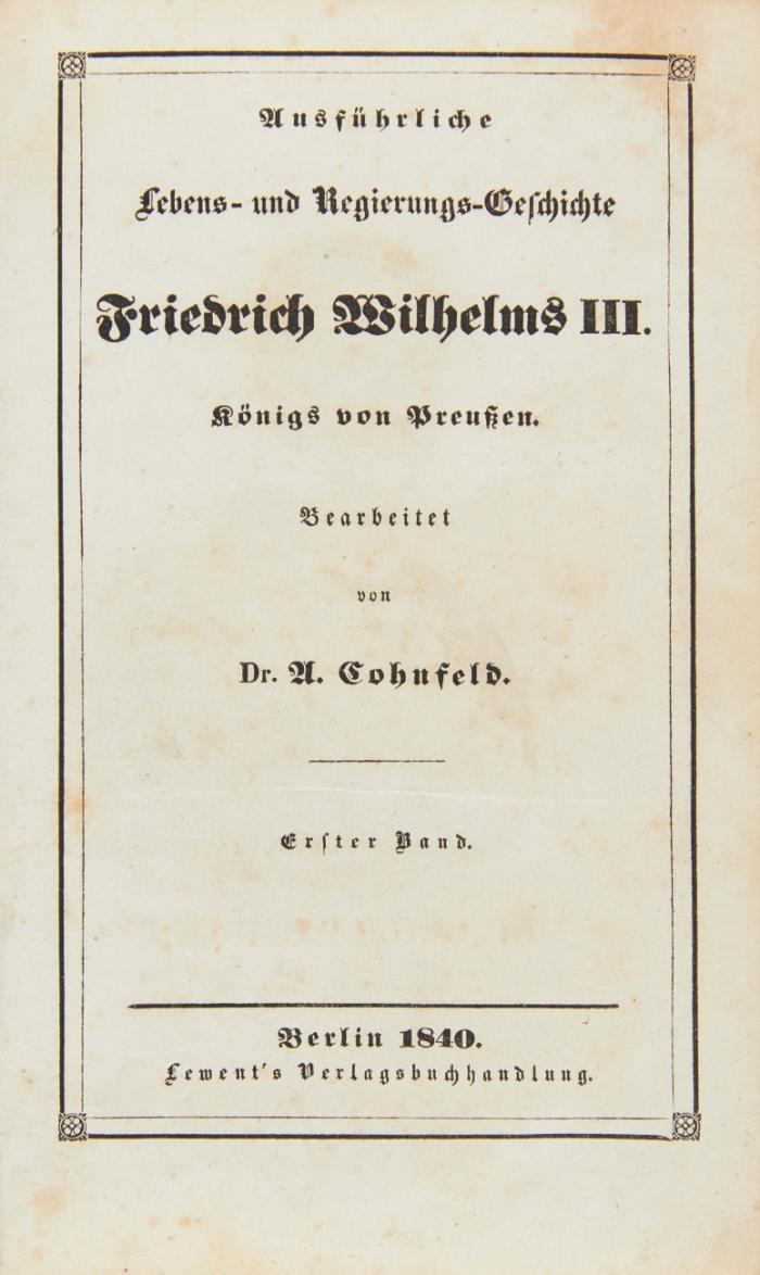 Ausführliche Lebens- und Regierungsgeschichte Friedrich Wilhelms III. Königs von Preußen. 3 Bde.