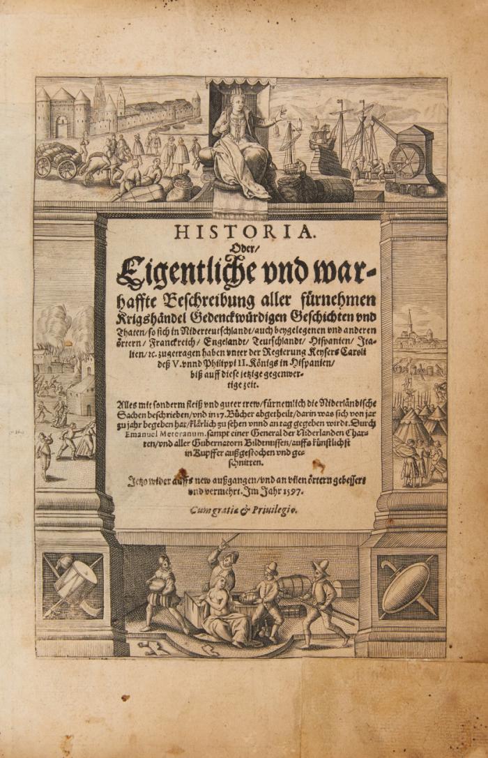 Historia. Oder/  Eigentliche und warhaffte Beschreibung aller fürnehmen Krigshändel Gedenckwürdigen Geschichten und Thaten, so sich in Niderteutschlandt, auch beygelegenden und anderen örtern ... zugetragen haben unter der Regierung Keysers Caroli deß V. unnd Philippi II. Königs in Hispanien, biß auff diese jetzige gegenwertige Zeit. Jetzo wider auffs new außgangen, und an vilen örttern gebessert unnd vermehret.