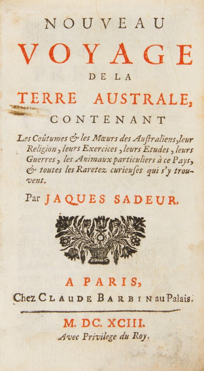 Nouveau voyage de la terre australe, contenant les coûtumes & les moeurs des Australiens, leur religion, leurs exercices, leurs etudes, leurs guerres, les animaux particuliers à ce pays, & toutes les raretez curieuses qui s'y trouvent. Par Jaques Sadeur.