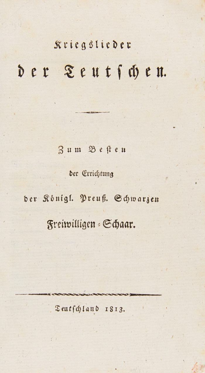 Kriegslieder der Teutschen. Zum Besten der Errichtung der Königl. Preuß. Schwarzen Freiwilligen-Schaar.