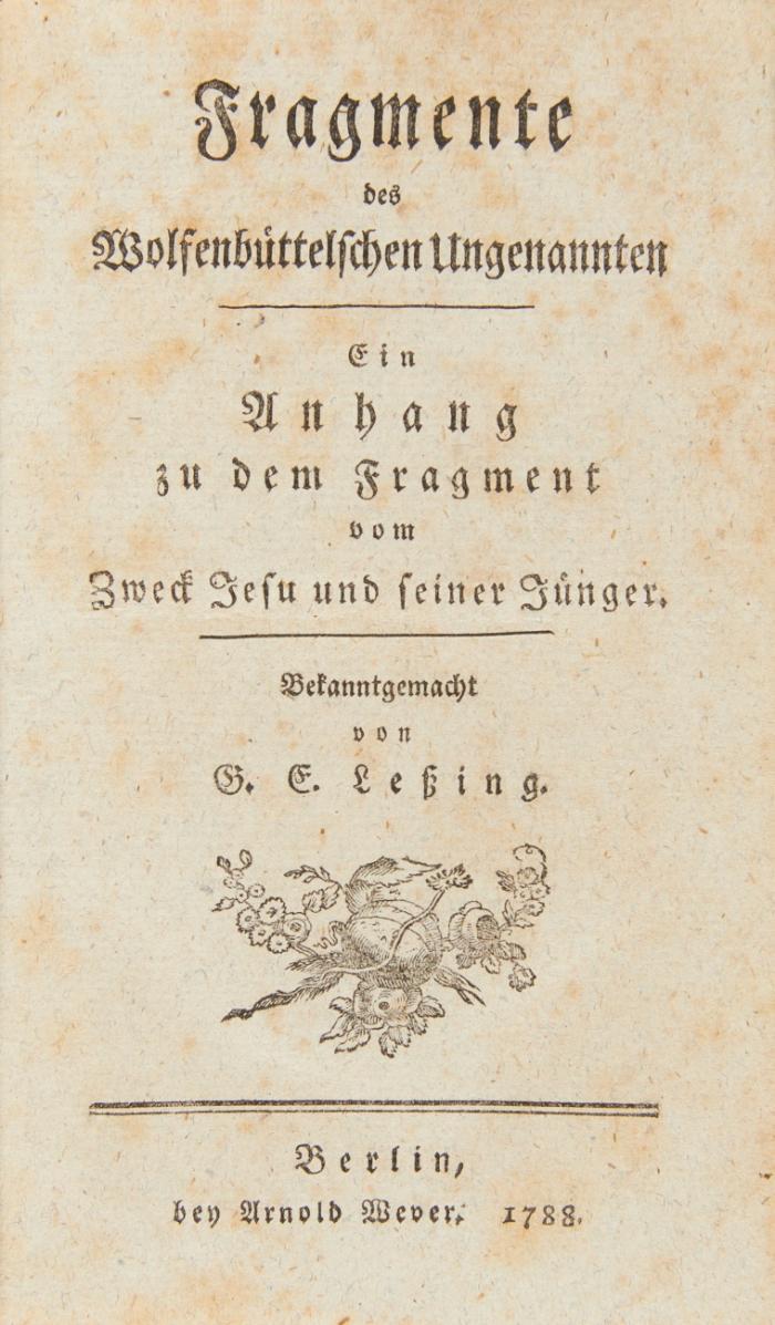 Fragmente des Wolfenbüttelschen Ungenannten. Ein Anhang zum Fragment vom Zwecke Jesu und seiner Jünger. Bekanntgemacht von G. E. Lessing.