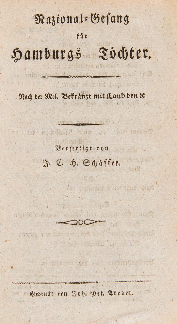 Sammlung von 3 Lobliedern auf junge Frauen um 1792.  (1) Nazional-Gesang für Hamburgs Töchter. / (2) Lied der Leipziger Schönen. / (3) Lied eines deutschen Mädchens. Wie es nehmlich seyn sollte.