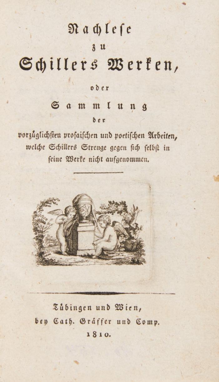 Nachlese zu Schillers Werken, oder Sammlung der vorzüglichsten prosaischen und poetischen Arbeiten, welche Schillers Strenge gegen sich selbst in seine Werke nicht aufgenommen.
