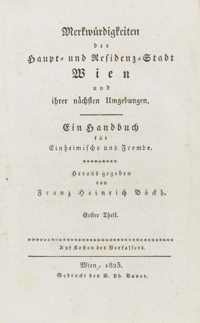 Merkwürdigkeiten der Haupt- und Residenz-Stadt Wien und ihrer nächsten Umgebungen. Ein Handbuch für Einheimische und Fremde. 2 Bde.