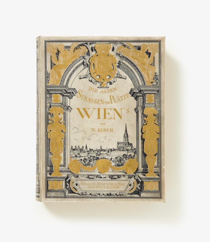 Die alten Strassen und Plaetze Wien's und ihre historisch interessanten Haeuser. Dazu: ders. Die alten Strassen und Plaetze von Wien's Vorstädten. 2 Bde.