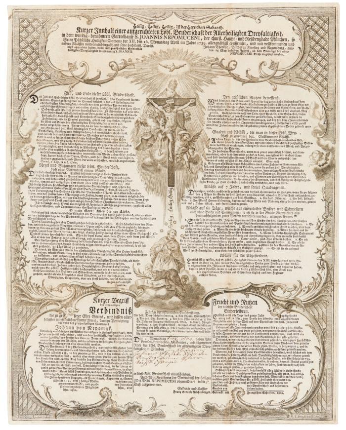 Bruderschafts- und Ablassbrief. - Heilig, heilig, heilig, ist der Gott Sabaoth. Kurzwe Inhalt einer aufgerichteten löbl. Bruderschaft der Allerheiligsten Dreyfaltigkeit, in dem wurdig-beruhmten Gotteshause S. Joannis Nepomuceni, der churf. Haupt- und Residenzstadt München ... 1739,  mit ornamentalem Rahmen und zentraler Darstellung Christus am Kreuz, darunter Johannes Nepomuk.