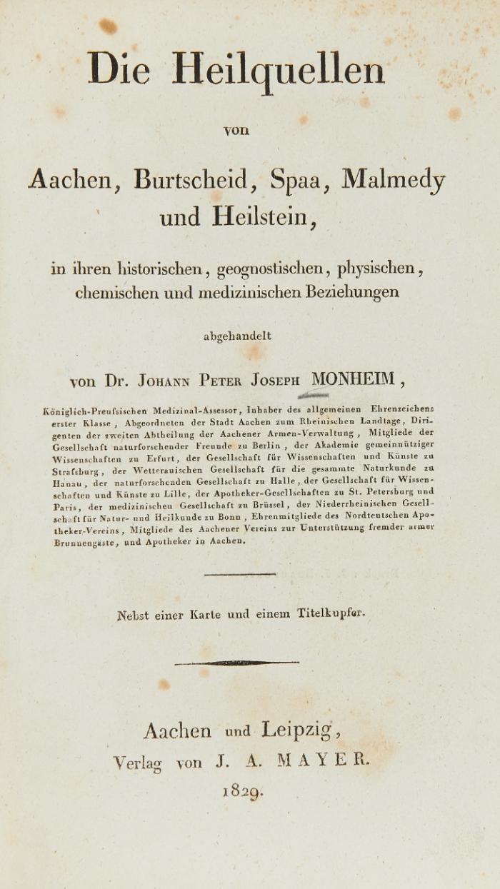 Die Heilquellen von Aachen, Burtscheid, Spaa, Malmedy und Heilstein, in ihren historischen, geognostischen, physischen, chemischen und medizinischen Beziehungen.