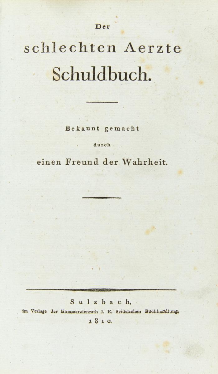 Der schlechten Aerzte Schuldbuch. Bekannt gemacht durch einen Freund der Wahrheit.