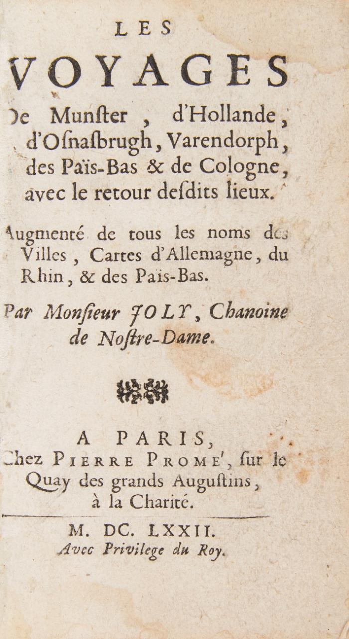 Les voyages de Munster, d'Hollande, d'Osnabrugh, Varendorp, des Pais-Bas et de Cologne, avec le retour des dits lieux: augmenté de tous les noms des Villes, Cartes d'Allemagne, du Rhin et des Pais-Bas.